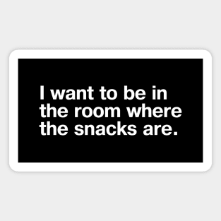 I want to be in the room where the snacks are. Magnet